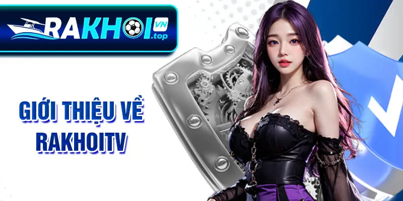 Giới thiệu về Rakhoitv
